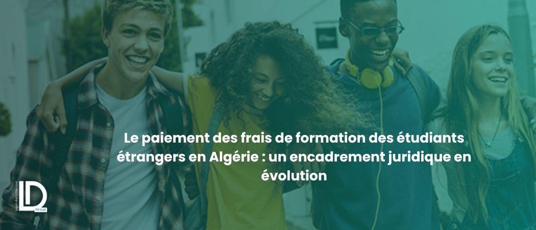 Le paiement des frais de formation des étudiants étrangers en Algérie : un encadrement juridique en évolution illustration