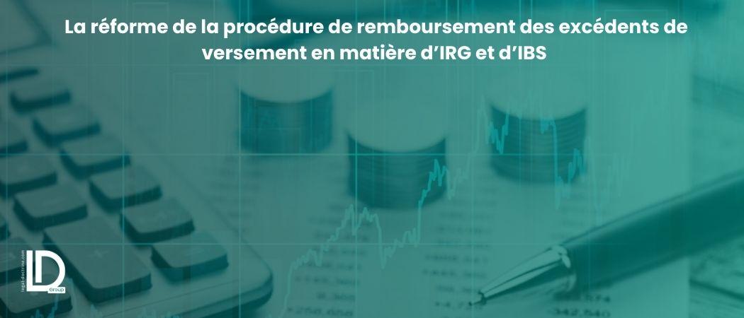 La réforme de la procédure de remboursement des excédents de versement en matière d’IRG et d’IBS illustration
