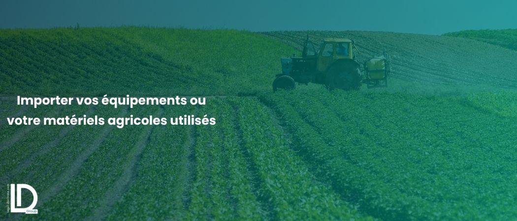 L’autorisation d’importation des équipements et matériels agricoles d’occasion illustration