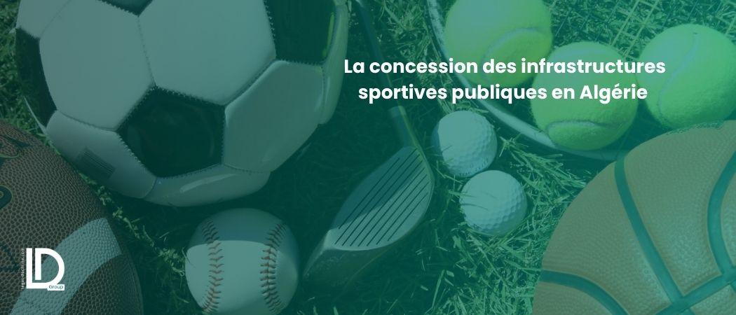 La concession des infrastructures sportives publiques en Algérie : un nouveau modèle de gestion entre service public et logique économique illustration