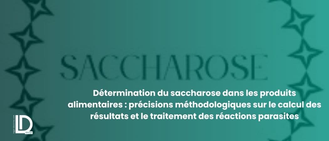 Détermination du saccharose dans les produits alimentaires : précisions méthodologiques sur le calcul des résultats et le traitement des réactions parasites illustration