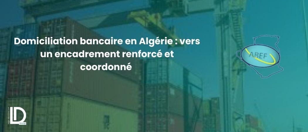 Domiciliation bancaire en Algérie : vers un encadrement renforcé et coordonné illustration
