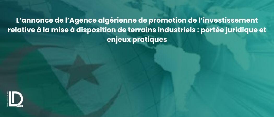 L’annonce de l’Agence algérienne de promotion de l’investissement relative à la mise à disposition de terrains industriels : portée juridique et enjeux pratiques illustration