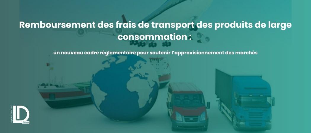 Remboursement des frais de transport des produits de large consommation : un nouveau cadre réglementaire pour soutenir l’approvisionnement des marchés illustration