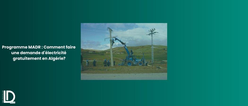 Programme MADR : Comment faire une demande d'électricité gratuitement en Algérie? illustration