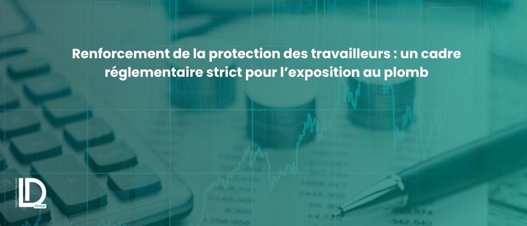 Renforcement de la protection des travailleurs : un cadre réglementaire strict pour l’exposition au plomb illustration