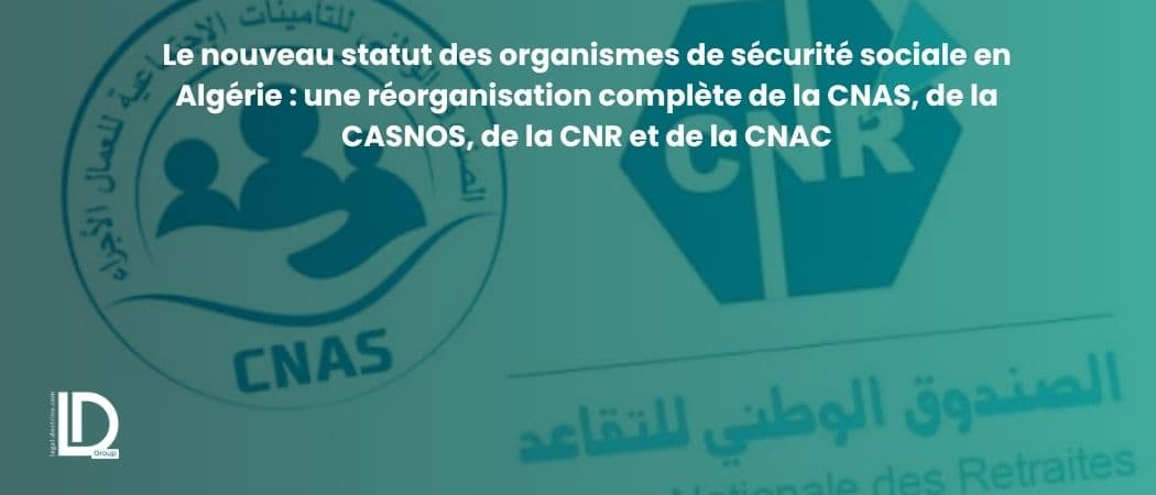 Le nouveau statut des organismes de sécurité sociale en Algérie : une réorganisation complète de la CNAS, de la CASNOS, de la CNR et de la CNAC illustration