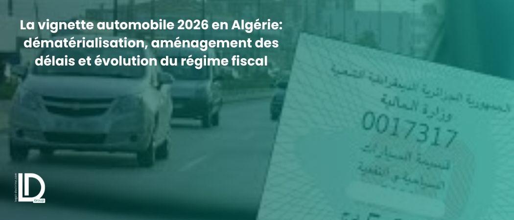 La vignette automobile 2026 en Algérie: dématérialisation, aménagement des délais et évolution du régime fiscal illustration