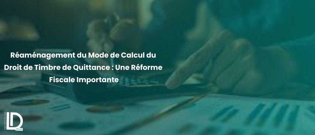 Réaménagement du Mode de Calcul du Droit de Timbre de Quittance : Une Réforme Fiscale Importante illustration