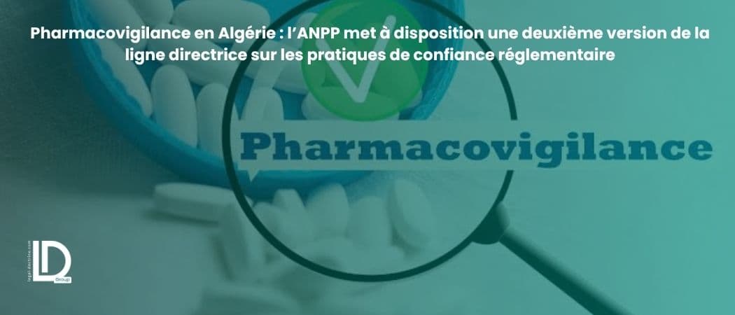 Pharmacovigilance en Algérie : l’ANPP met à disposition une deuxième version de la ligne directrice sur les pratiques de confiance réglementaire illustration