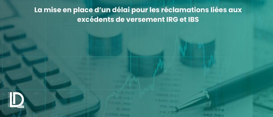 La mise en place d’un délai pour les réclamations liées aux excédents de versement IRG et IBS illustration