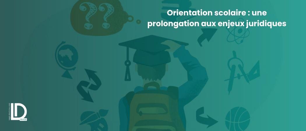 Orientation scolaire : une prolongation aux enjeux juridiques illustration