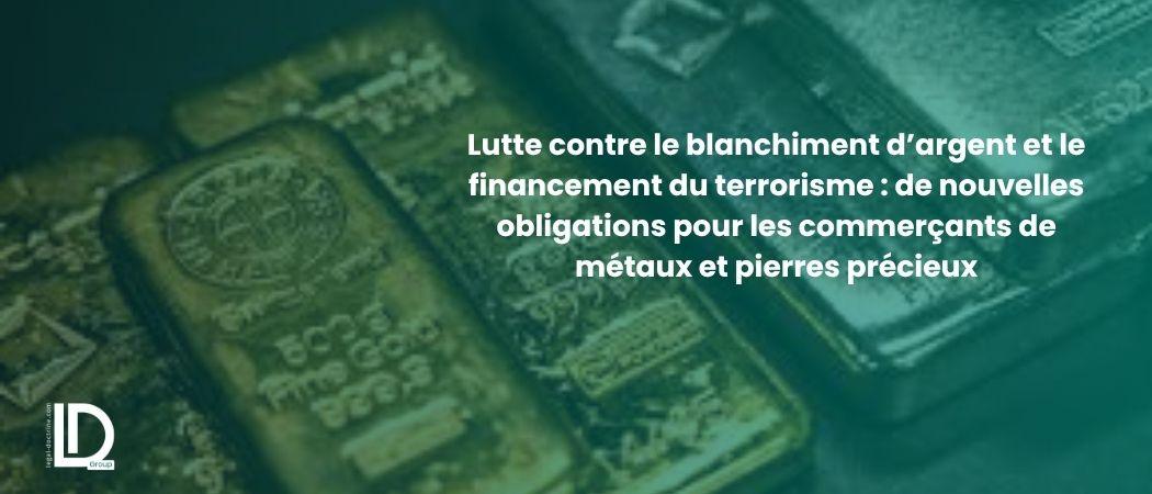 Lutte contre le blanchiment d’argent et le financement du terrorisme : de nouvelles obligations pour les commerçants de métaux et pierres précieux illustration