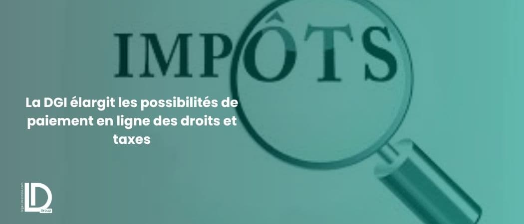 La DGI élargit les possibilités de paiement en ligne des droits et taxes illustration