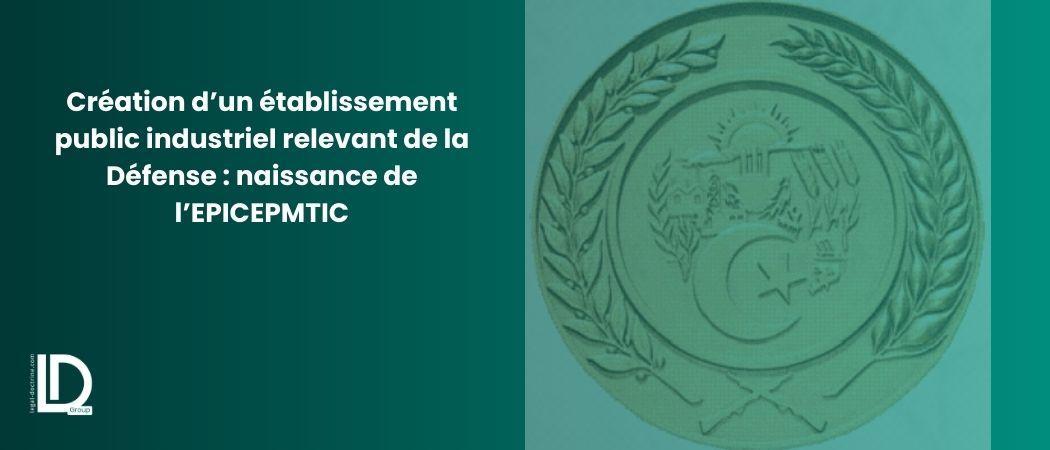 Création d’un établissement public industriel relevant de la Défense : naissance de l’EPICEPMTIC illustration