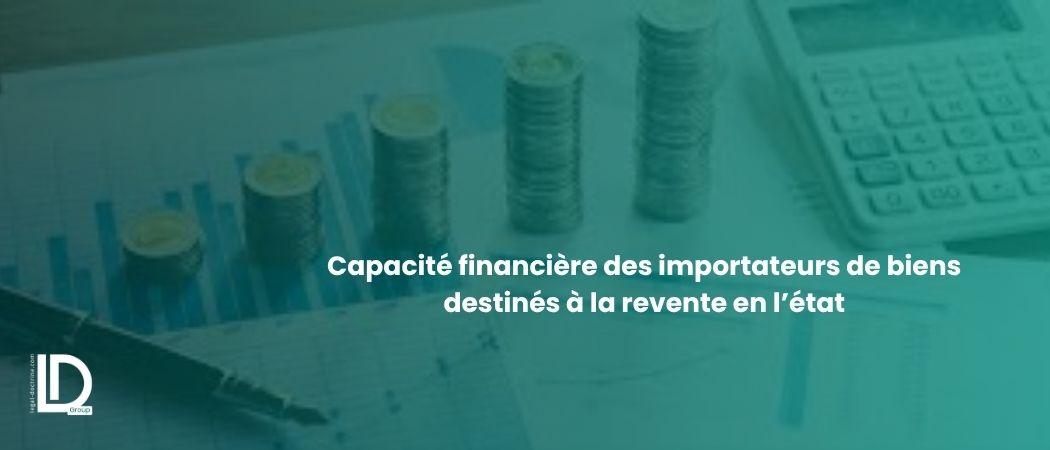 Capacité financière des importateurs de biens destinés à la revente en l’état illustration