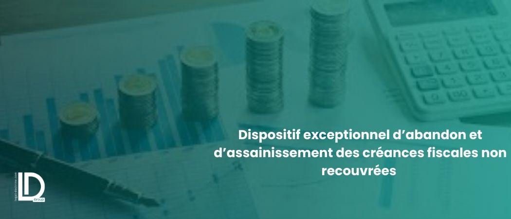 Dispositif exceptionnel d’abandon et d’assainissement des créances fiscales non recouvrées illustration