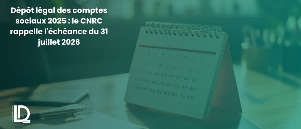 Dépôt légal des comptes sociaux 2025 : le CNRC rappelle l'échéance du 31 juillet 2026 illustration