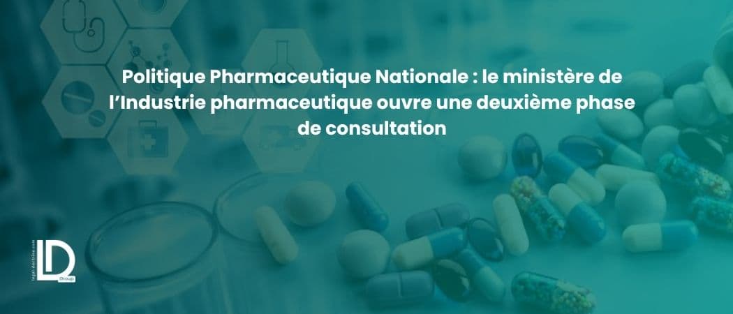 Politique Pharmaceutique Nationale : le ministère de l’Industrie pharmaceutique ouvre une deuxième phase de consultation illustration