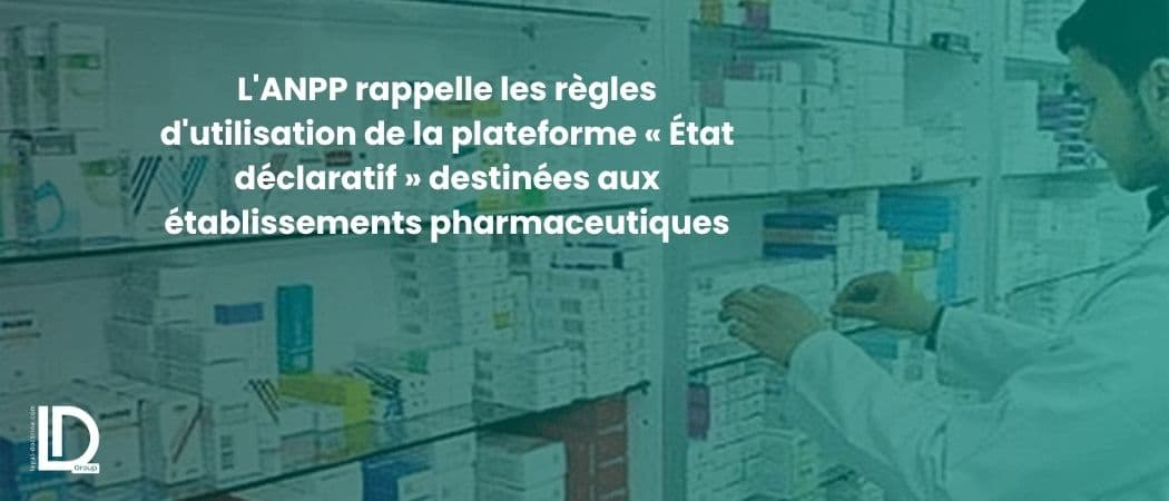 L'ANPP rappelle les règles d'utilisation de la plateforme « État déclaratif » destinées aux établissements pharmaceutiques illustration