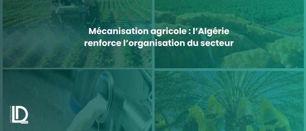 Mécanisation agricole : l’Algérie renforce l’organisation du secteur illustration