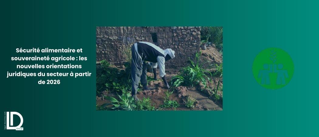Sécurité alimentaire et souveraineté agricole : les nouvelles orientations juridiques du secteur à partir de 2026 illustration
