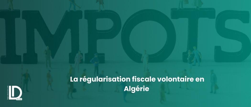 La régularisation fiscale volontaire en Algérie illustration