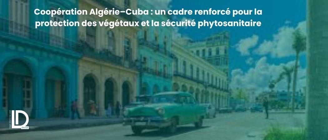 Coopération Algérie–Cuba : un cadre renforcé pour la protection des végétaux et la sécurité phytosanitaire illustration