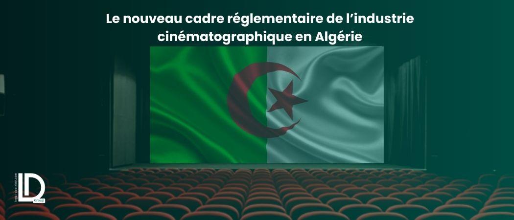Le nouveau cadre réglementaire de l’industrie cinématographique en Algérie illustration