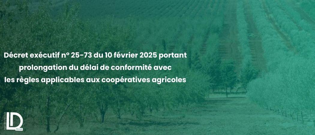 Décret exécutif n° 25-73 du 10 février 2025 portant prolongation du délai de conformité avec les règles applicables aux coopératives agricoles illustration