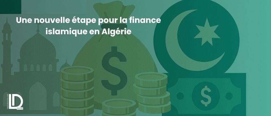 Une nouvelle étape pour la finance islamique en Algérie illustration