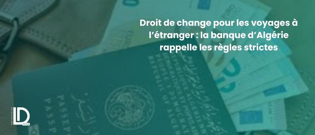 Droit de change pour les voyages à l’étranger : Bank of Algeria rappelle les règles strictes illustration