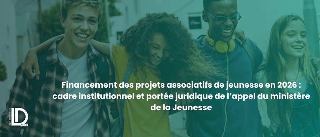 Financement des projets associatifs de jeunesse en 2026 : cadre institutionnel et portée juridique de l’appel du ministère de la Jeunesse illustration