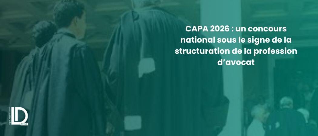 CAPA 2026 : un concours national sous le signe de la structuration de la profession d’avocat illustration
