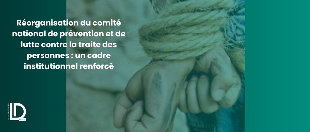 Réorganisation du comité national de prévention et de lutte contre la traite des personnes : un cadre institutionnel renforcé illustration