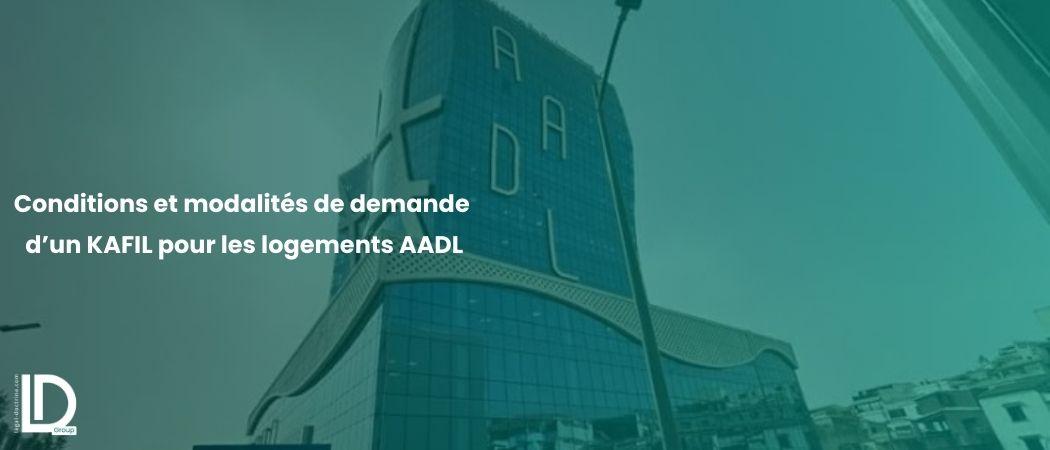 Conditions et modalités de demande d’un KAFIL pour les logements AADL illustration