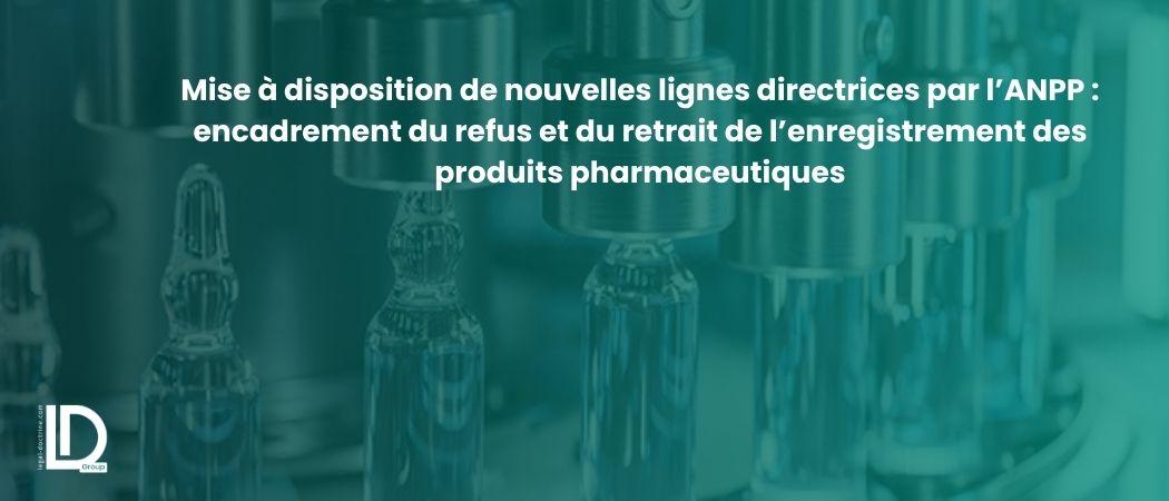 Mise à disposition de nouvelles lignes directrices par l’ANPP : encadrement du refus et du retrait de l’enregistrement des produits pharmaceutiques illustration