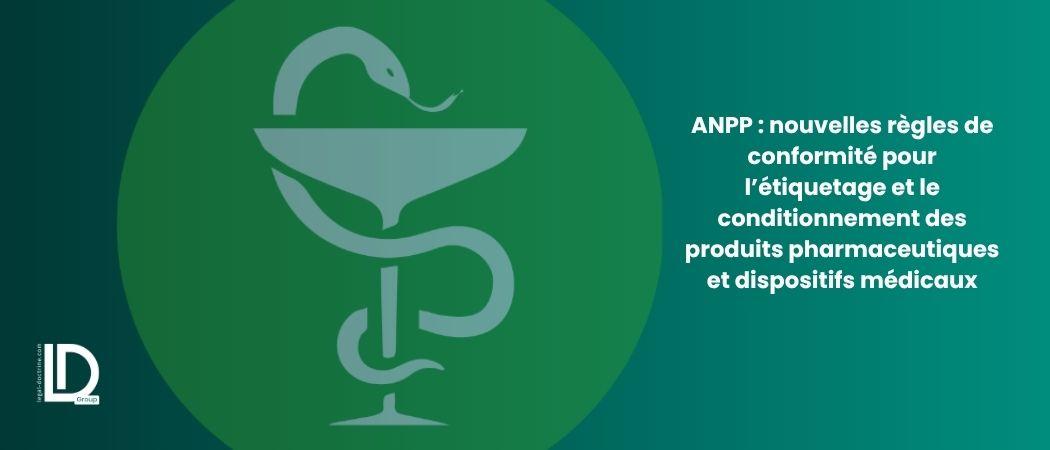 ANPP : nouvelles règles de conformité pour l’étiquetage et le conditionnement des produits pharmaceutiques et dispositifs médicaux illustration