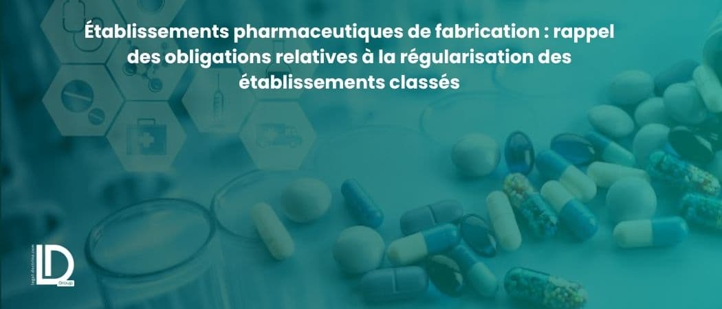 Établissements pharmaceutiques de fabrication : rappel des obligations relatives à la régularisation des établissements classés illustration