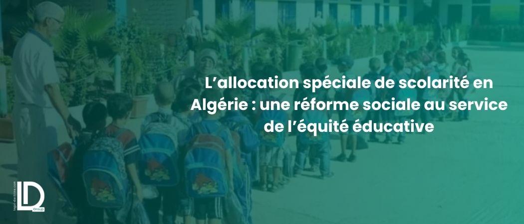 L’allocation spéciale de scolarité en Algérie : une réforme sociale au service de l’équité éducative illustration