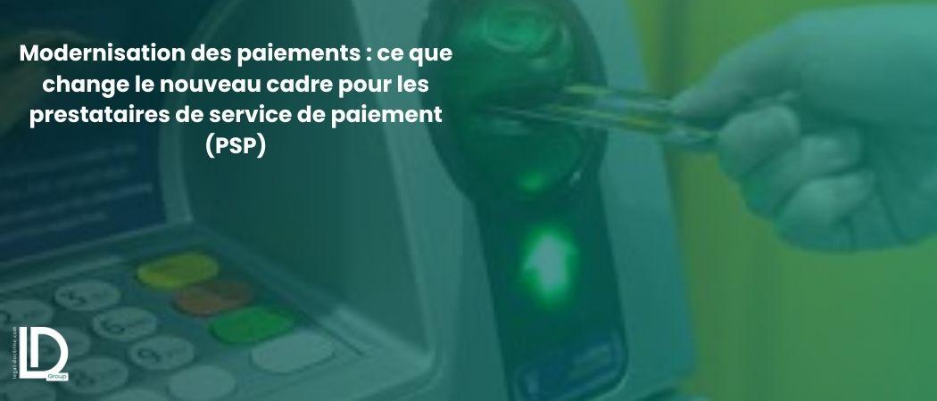 Modernisation des paiements : ce que change le nouveau cadre pour les PSP illustration