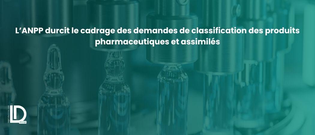 L’ANPP durcit le cadrage des demandes de classification des produits pharmaceutiques et assimilés illustration
