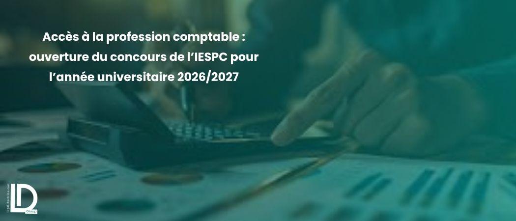 Accès à la profession comptable : ouverture du concours de l’IESPC pour l’année universitaire 2026/2027 illustration