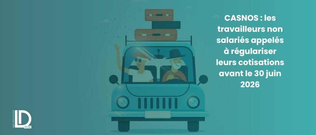 CASNOS : les travailleurs non salariés appelés à régulariser leurs cotisations avant le 30 juin 2026 illustration