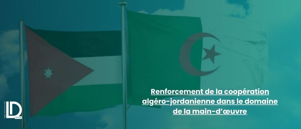 Renforcement de la coopération algéro-jordanienne dans le domaine de la main-d’œuvre illustration