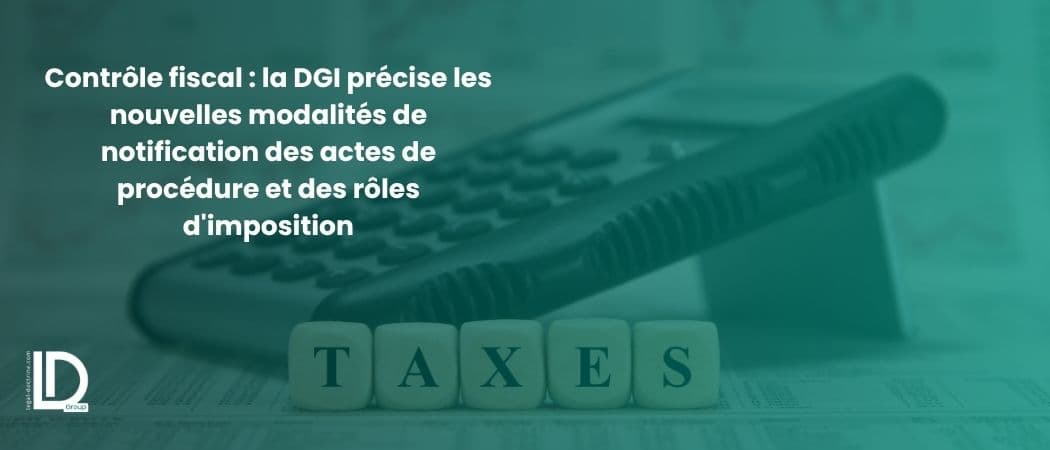 Contrôle fiscal : la DGI précise les nouvelles modalités de notification des actes de procédure et des rôles d'imposition illustration