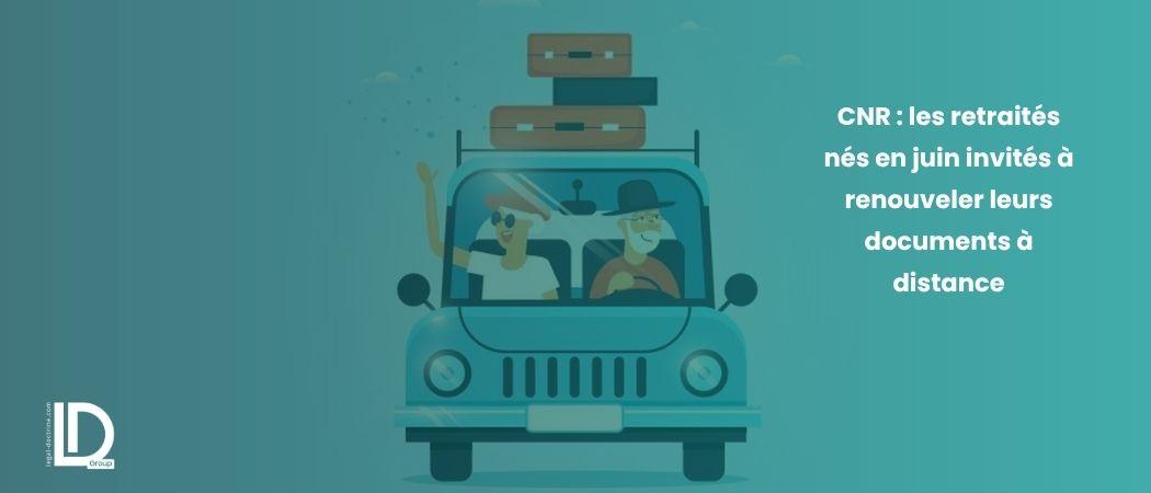 CNR : les retraités nés en juin invités à renouveler leurs documents à distance illustration