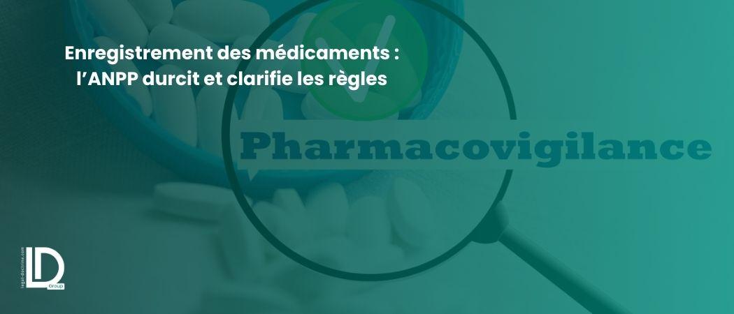 Enregistrement des médicaments : l’ANPP durcit et clarifie les règles illustration
