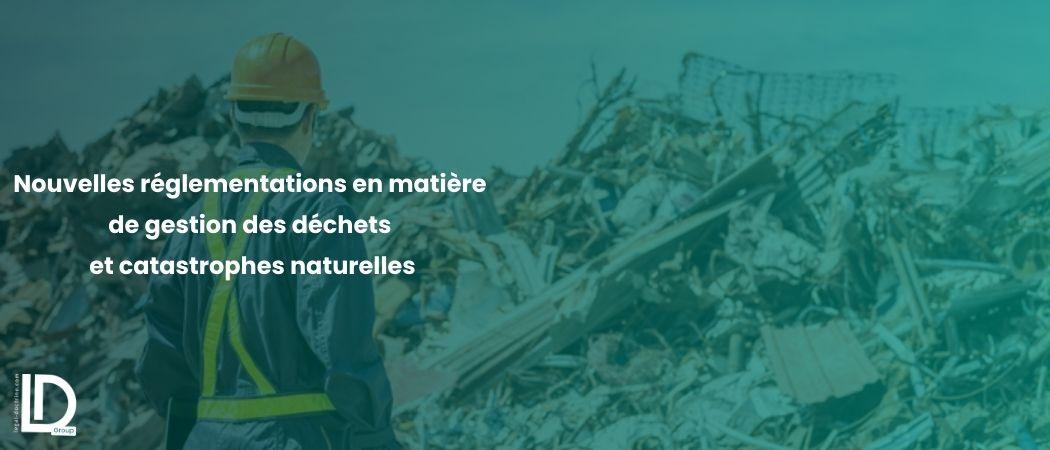 Nouvelles réglementations en matière de gestion des déchets et catastrophes naturelles illustration