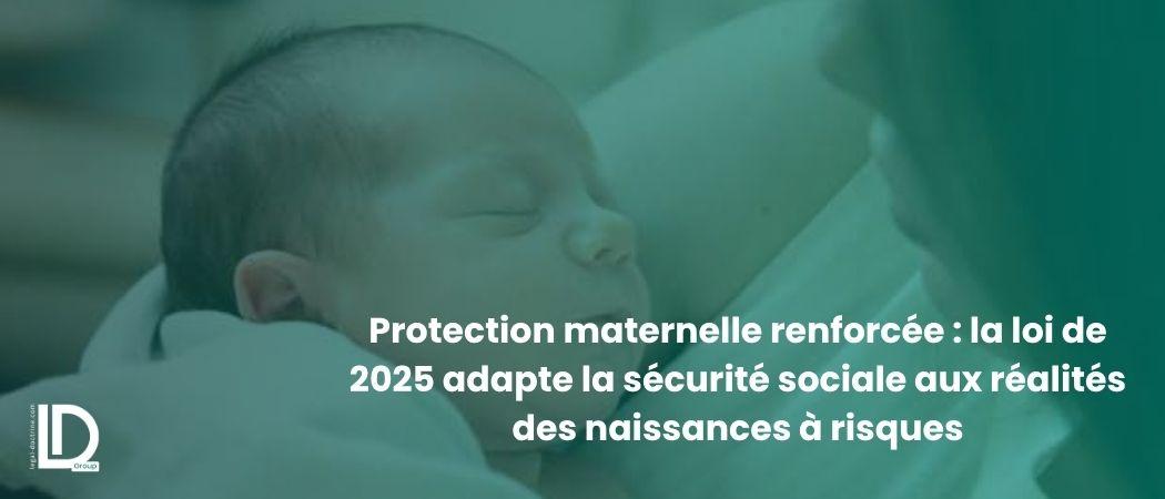 Protection maternelle renforcée : la loi de 2025 adapte la sécurité sociale aux réalités des naissances à risques illustration